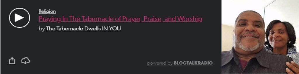 PRAYING IN THE TABERNACLE OF PRAYER, PRAISE, AND WORSHIP